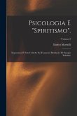 Psicologia E "Spiritismo".: Impressioni E Note Critiche Sui Fenomeni Medianici Di Eusapia Paladino; Volume 2