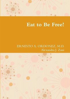 Eat to Be Free! - Ordonez, M. D. Ernesto A.; Zani, Alexandra J.