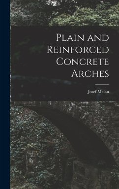 Plain and Reinforced Concrete Arches - Melan, Josef
