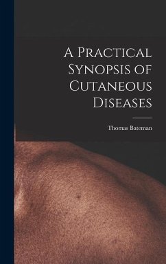 A Practical Synopsis of Cutaneous Diseases - Thomas, Bateman