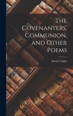 The Covenanters' Communion, and Other Poems - Vedder, David