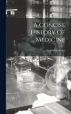 A Concise History Of Medicine
