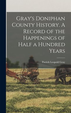 Cover Gray's Doniphan County History. A Record of the Happenings of Half a Hundred Years