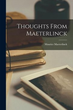 Thoughts From Maeterlinck - Maeterlinck, Maurice
