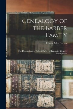 Cover Genealogy of the Barber Family: The Descendants of Robert Barber of Lancaster County, Pennsylvania