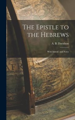 The Epistle to the Hebrews: With Introd. and Notes - Davidson, A. B.