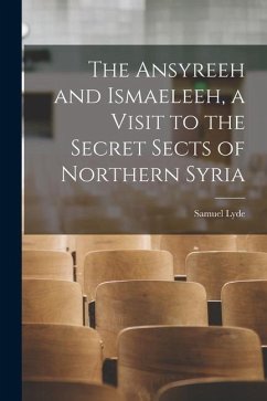 The Ansyreeh and Ismaeleeh, a Visit to the Secret Sects of Northern Syria - Lyde, Samuel