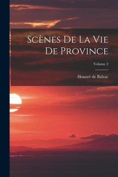 Scènes De La Vie De Province; Volume 2 - de Balzac, Honoré
