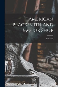 American Blacksmith And Motor Shop; Volume 2 - Anonymous