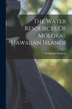 The Water Resources Of Molokai, Hawaiian Islands - Lindgren, Waldemar