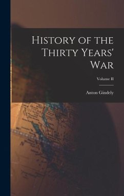 History of the Thirty Years' War; Volume II - Gindely, Anton