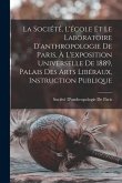 La Société, L'école Et Le Laboratoire D'anthropologie De Paris, À L'exposition Universelle De 1889, Palais Des Arts Libéraux, Instruction Publique