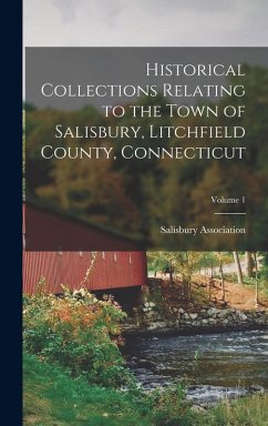 Cover Historical Collections Relating to the Town of Salisbury, Litchfield County, Connecticut; Volume 1