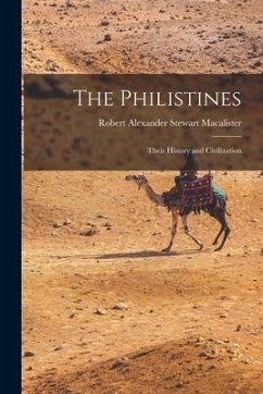 The Philistines: Their History and Civilization - Macalister, Robert Alexander Stewart