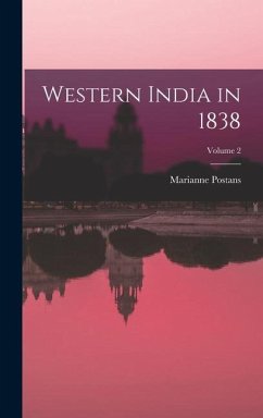 Western India in 1838; Volume 2 - Postans, Marianne