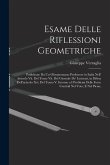 Esame Delle Riflessioni Geometriche: Pubblicate Da Un Oltramontano Professore in Italia Nell' Articolo Vii. Del Tomo Vii. Del Giornale De' Letterati,