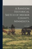 A Random Historical Sketch of Meeker County, Minnesota