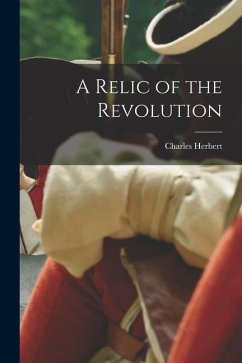 A Relic of the Revolution - Herbert, Charles A Relic of the Revolution - Herbert, Charles