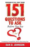 151 Questions to Ask Before You Say &quote;I Do&quote; Evaluating Compatibility Before Becoming One