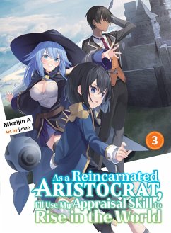 As a Reincarnated Aristocrat, I'll Use My Appraisal Skill to Rise in the World 3 (Light Novel) - A, Miraijin
