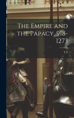 The Empire and the Papacy, 918-1273 - Tout, T F