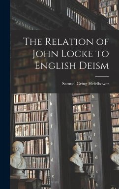 The Relation of John Locke to English Deism - Hefelbower, Samuel Gring