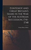 Fontenoy and Great Britain's Share in the War of the Austrian Succession, 1741-1748