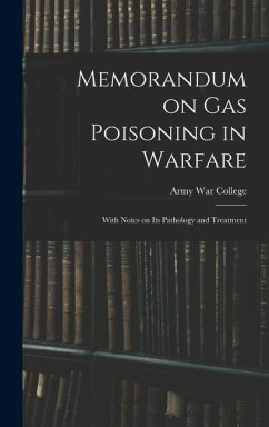 Cover Memorandum on Gas Poisoning in Warfare: With Notes on its Pathology and Treatment