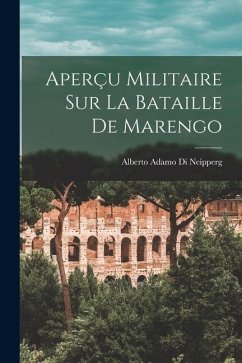 Aperçu Militaire Sur La Bataille De Marengo - Neipperg, Alberto Adamo Di