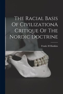 Cover The Racial Basis Of CivilizationA Critique Of The Nordic Doctrine