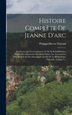 Histoire Complète De Jeanne D'arc - Dunand, Philippe-Hector