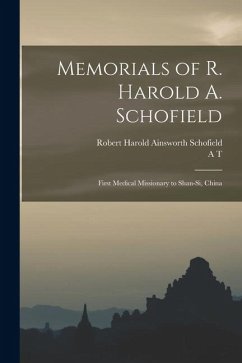 Cover Memorials of R. Harold A. Schofield: First Medical Missionary to Shan-si, China
