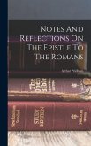 Notes And Reflections On The Epistle To The Romans