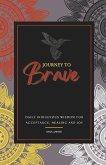Journey to Brave: Daily Indigenous Wisdom for Acceptance, Healing and Joy
