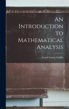 An Introduction to Mathematical Analysis - Griffin, Frank Loxley