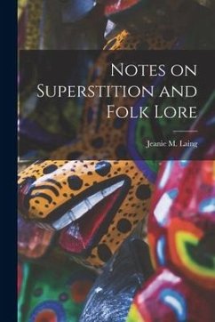 Notes on Superstition and Folk Lore - Laing, Jeanie M.