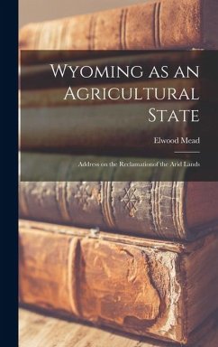 Cover Wyoming as an Agricultural State; Address on the Reclamationof the Arid Lands