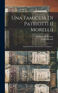 Una Famiglia Di Patriotti [I Morelli] - De Cesare, Raffaele; Morelli, Carlo