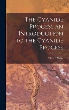 The Cyanide Process an Introduction to the Cyanide Process - Miller, Alfred S