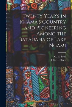 Cover Twenty Year's in Khama's Country and Pioneering Among the Batauana of Lake Ngami