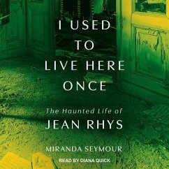I Used to Live Here Once: The Haunted Life of Jean Rhys - Seymour, Miranda