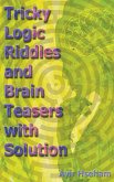 Tricky Logic Riddles and Brain Teasers with Solution Tricky Logic Riddles and Brain Teasers with Solution