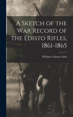 A Sketch of the war Record of the Edisto Rifles, 1861-1865 - Izlar, William Valmore