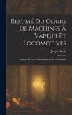 Résumé Du Cours De Machines À Vapeur Et Locomotives: Professé À L'école Nationale Des Ponts Et Chaussées