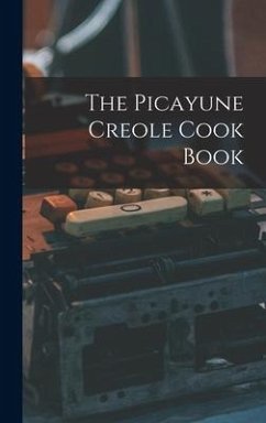 The Picayune Creole Cook Book - Anonymous