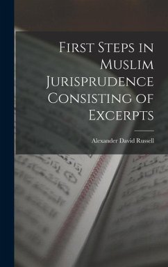 First Steps in Muslim Jurisprudence Consisting of Excerpts - Russell, Alexander David