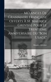 Mélanges de grammaire française offerts à M. Maurice Grevisse pour le trentième anniversaire du &quote;Bon usage&quote;