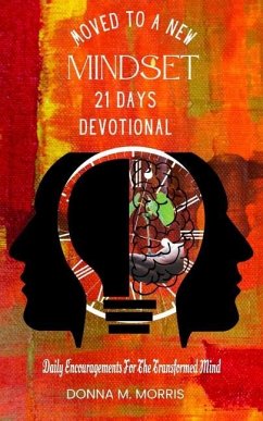 Moved to a New Mindset 21 Day Devotional: Daily Encouragement for the Transformed Mind - Morris, Donna M.