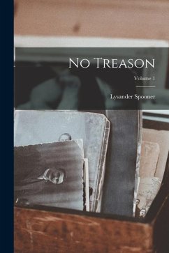 No Treason; Volume 1 - Spooner, Lysander
