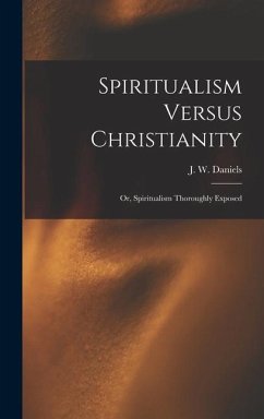 Spiritualism Versus Christianity - Daniels, J W